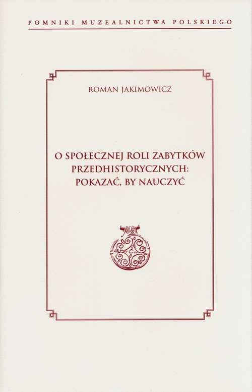 O społecznej roli zabytków przedhistorycznych: pokazać, by nauczyć