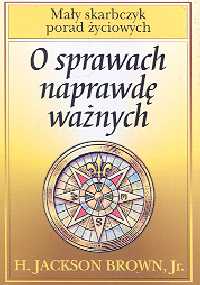 O sprawach naprawdę ważnych. Mały skarbczyk porad życiowych