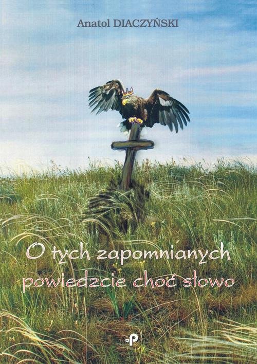 O tych zapomnianych powiedzcie choć słowo