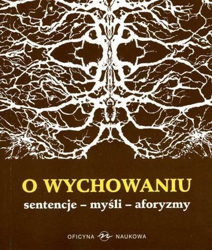 O wychowaniu. Sentencje. Myśli. Aforyzmy