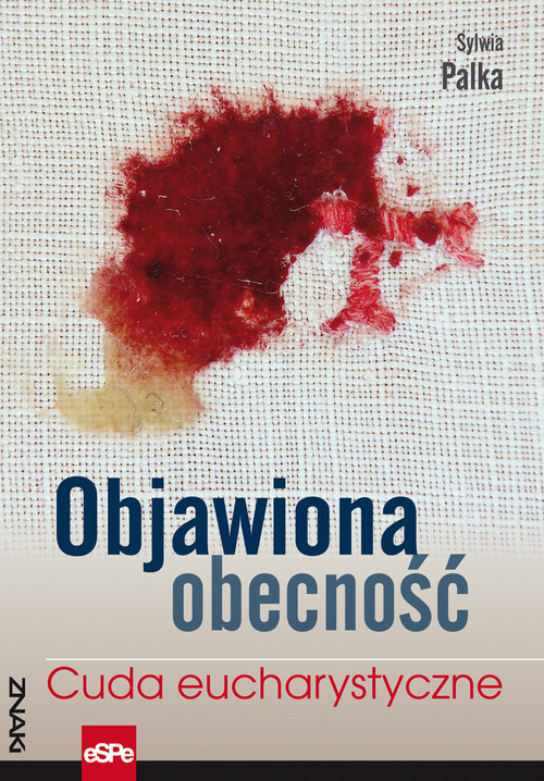 Objawiona obecność. Cuda Eucharystyczne