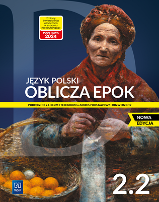 Oblicza epok 2.2. Podręcznik Część 2. Zakres podstawowy i rozszerzony.