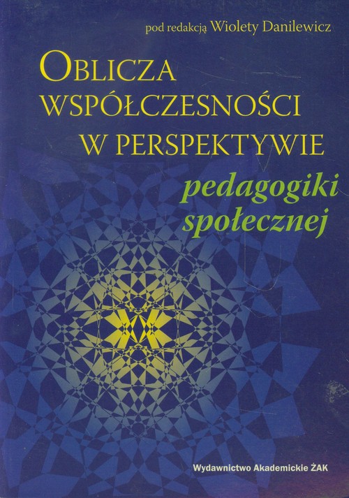 Oblicza wspólczesności w perspektywie pedagogiki społecznej