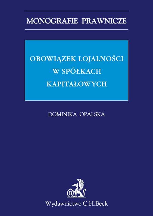 Monografie Prawnicze. Obowiązek lojalności w spółkach kapitałowych