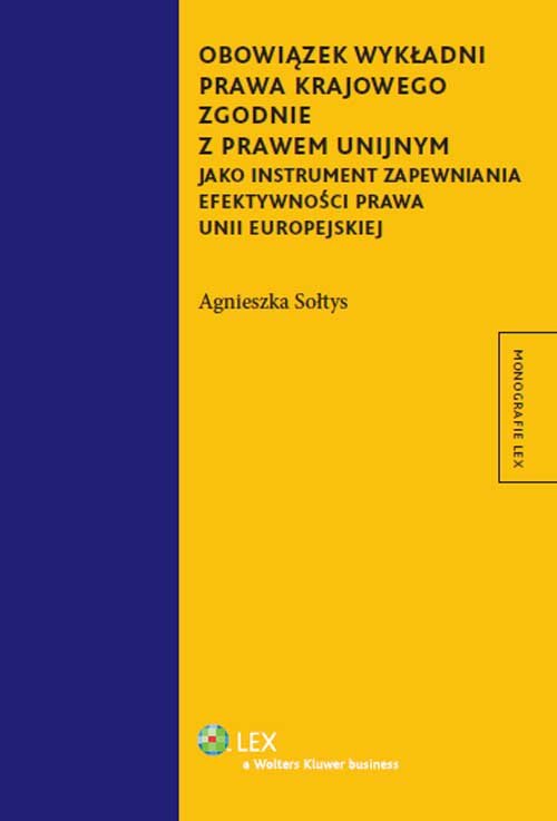 Obowiązek wykładni prawa krajowego zgodnie z prawem unijnym jako instrument zapewniania efektywności