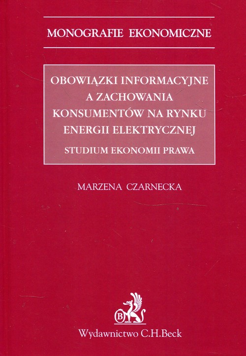 Obowiązki informacyjne a zachowania konsumentów na rynku energii elektrycznej Studium ekonomii prawa