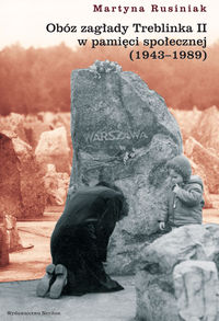 Obóz zagłady Treblinka II w pamięci społecznej 1943-1989