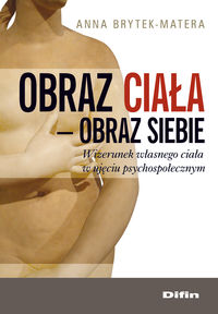 Obraz ciała-obraz siebie. Wizerunek własnego ciała w ujęciu psychospołecznym