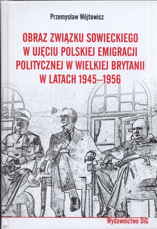 Obraz związku sowieckiego w ujęciu polskiej emigracji politycznej w Wielkiej Brytanii w latach 1945-1956