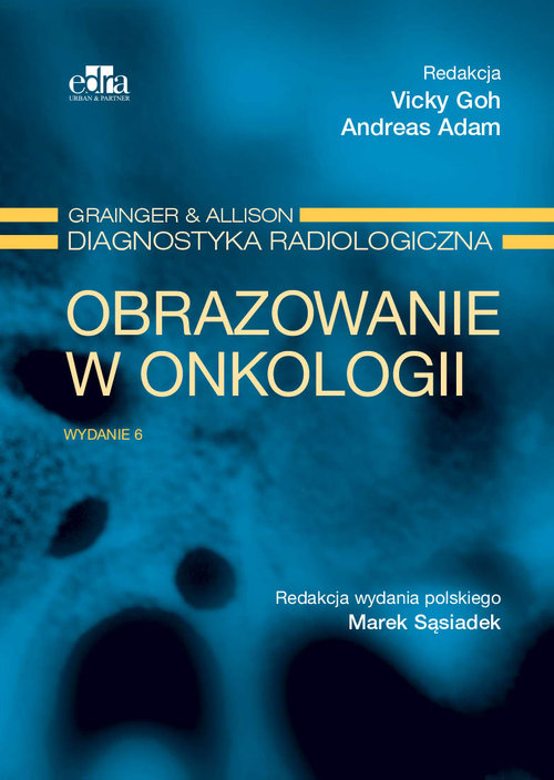 Obrazowanie w onkologii Grainger & Alison Diagnostyka radiologiczna