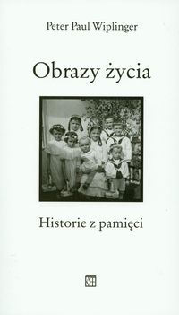 Obrazy życia Historie z pamięci