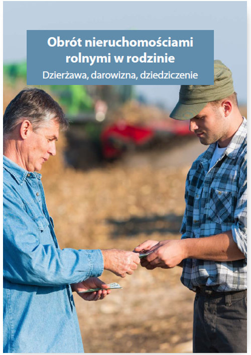 Obrót nieruchomościami rolnymi oraz gospodarstwem rolnym w rodzinie. Dzierżawa, darowizna, dziedzicz
