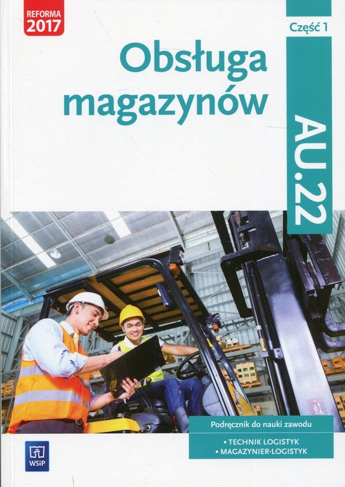 Obsługa magazynów Kwalifikacja AU.22 Podręcznik Część 1