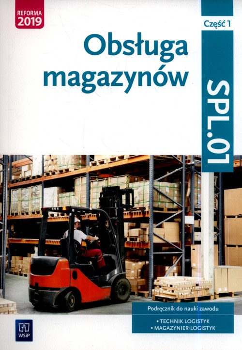 Obsługa magazynów Kwalifikacja SPL.01 Podręcznik do nauki zawodu technik logistyk i magazynier Część