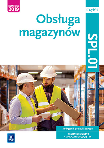Obsługa magazynów Kwalifikacja SPL.01 Podręcznik do nauki zawodu technik logistyk i magazynier Część