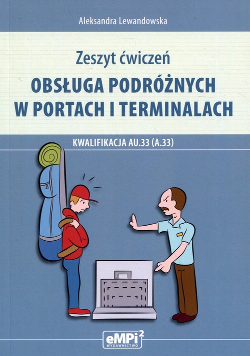 Obsługa podróżnych w portach i terminalach Kwalifikacja AU.33 Zeszyt ćwiczeń