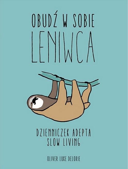 Obudź w sobie leniwca. Dzienniczek adepta slow living