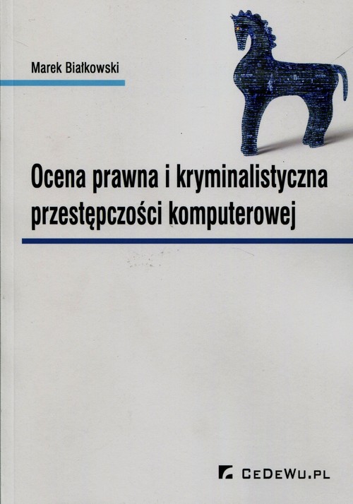 Ocena prawna i kryminalistyczna przestępczości komputerowej