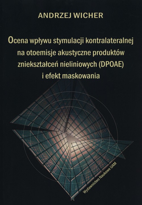 Ocena wpływu stymulacji kontralateralnej na otoemisje akustyczne produktów zniekształceń nieliniowyc