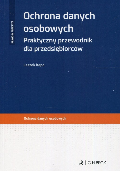 Ochrona danych osobowych Praktyczny przewodnik dla przedsiębiorców