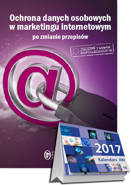 Ochrona Danych Osobowych w marketingu internetowym po zmianie przepisów + Kalendarz ABI 2017