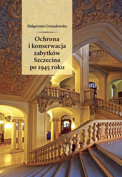 Ochrona i konserwacja zabytków Szczecina po 1945 roku