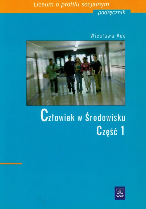 Ochrona i kształtowanie środowiska. Człowiek w środowisku. Podręcznik. Część 1 - nauczanie zawodowe