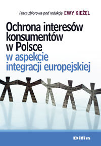 Ochrona interesów konsumentów w Polsce w aspekcie integracji europejskiej