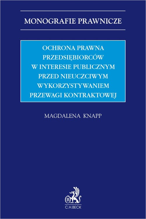 Ochrona prawna przedsiębiorców w interesie publicznym przed nieuczciwym wykorzystywaniem przewagi ko