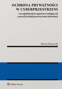 Ochrona prywatności w cyberprzestrzeni z uwzględnieniem zagrożeń wynikających z nowych technik przet