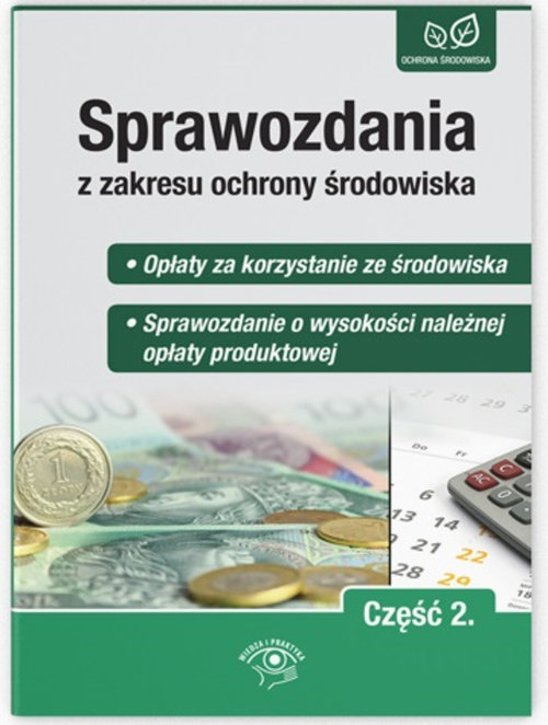 Ochrona środowiska. Sprawozdania z zakresu ochrony środowiska. Część 2