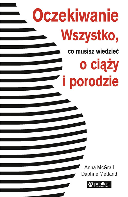 Oczekiwanie. Wszystko co musisz wiedzieć o ciąży i porodzie