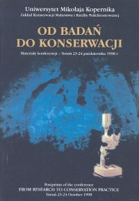 Od badań do konserwacji Materiały konferencji - Toruń 23-24 października 1998 r.