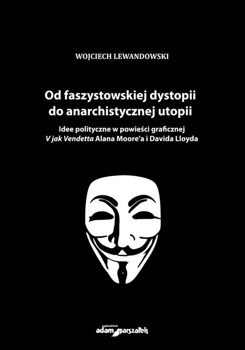 Od faszystowskiej dystopii do anarchistycznej utopii