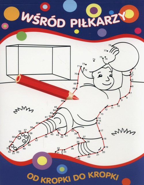 Od kropki do kropki Wśród piłkarzy