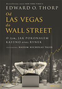 Od Las Vegas do Wall Street O tym, jak pokonałem kasyno oraz rynek