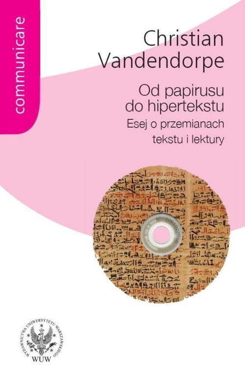 Od papirusu do hipertekstu. Esej o przemianach tekstu i lektury