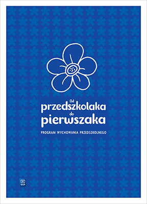 Od przedszkolaka do pierwszaka Program Wychowania przedszkolnego