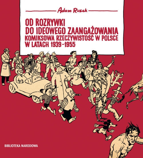 Od rozrywki do ideowego zaangażowania komiksowa rzeczywistość w Polsce w latach 1939-1955