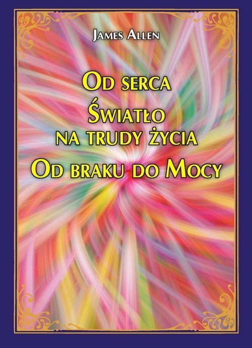 Od serca Światło na trudy życia Od braku do Mocy