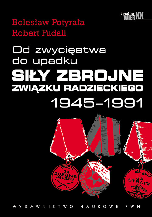 Od zwycięstwa do upadku Siły zbrojne Związku Radzieckiego 1945 - 1991