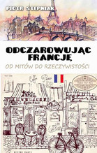 Odczarowując Francję. Od mitów do rzeczywistości