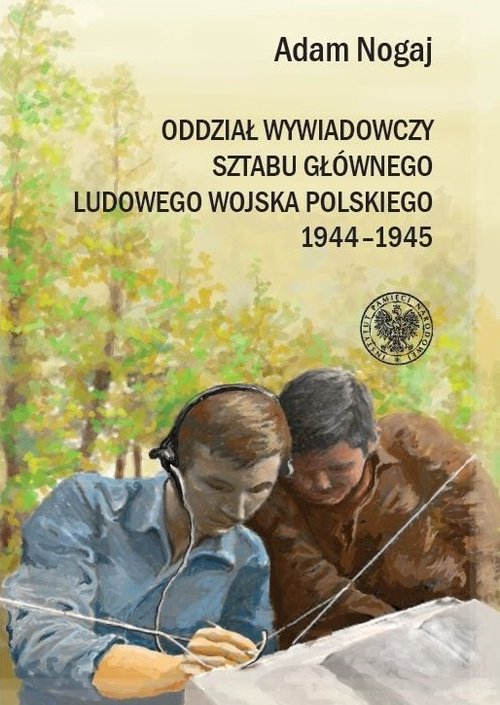 Oddział Wywiadowczy Sztabu Głównego ludowego Wojska Polskiego 1944-1945