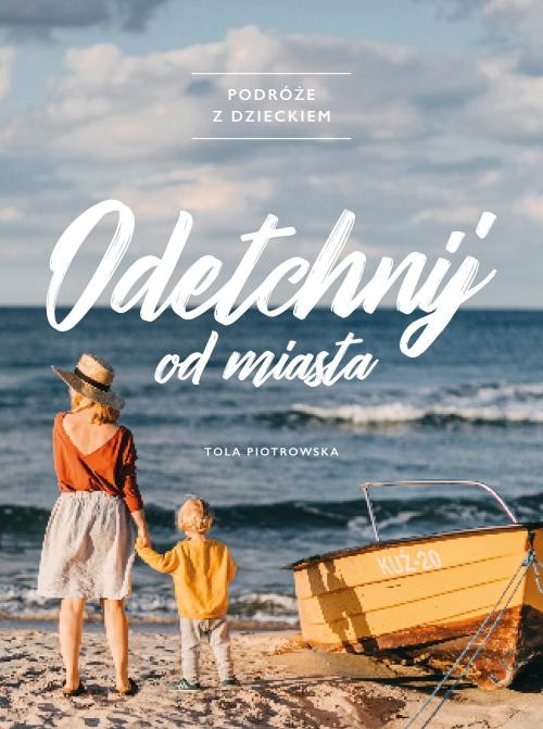 Odetchnij od miasta Podróże z dzieckiem