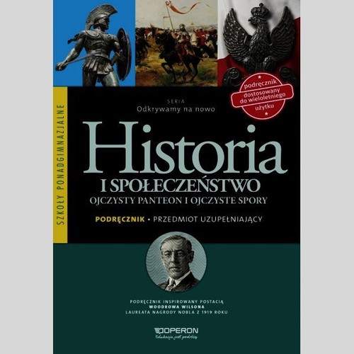 Historia. Odkrywamy na nowo. Historia i społeczeństwo. Ojczysty panteon i ojczyste spory. Klasa 1-3. Podręcznik - szkoła ponadgimnazjalna