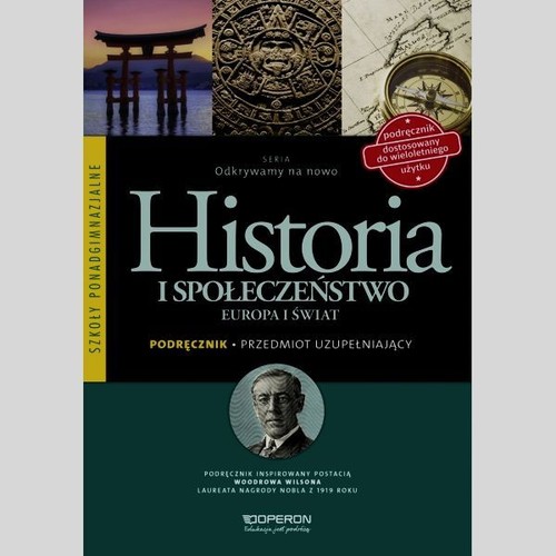 Historia. Odkrywamy na nowo. Historia i społeczeństwo. Europa i świat. Klasa 1-3. Podręcznik - szkoła ponadgimnazjalna