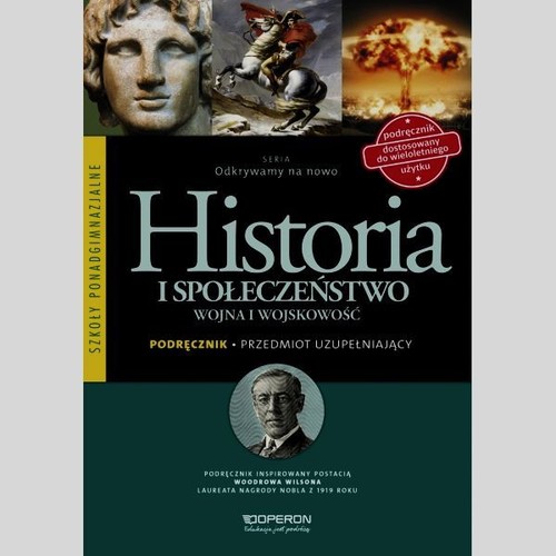 Historia. Odkrywamy na nowo. Historia i społeczeństwo. Wojna i wojskowość. Klasa 1-3. Podręcznik - szkoła ponadgimnazjalna