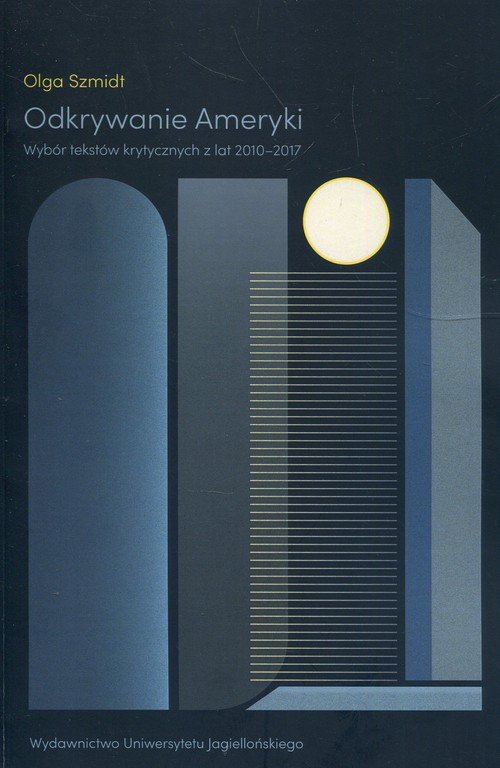 Odkrywanie Ameryki Wybór tekstów krytycznych z lat 2010-2017