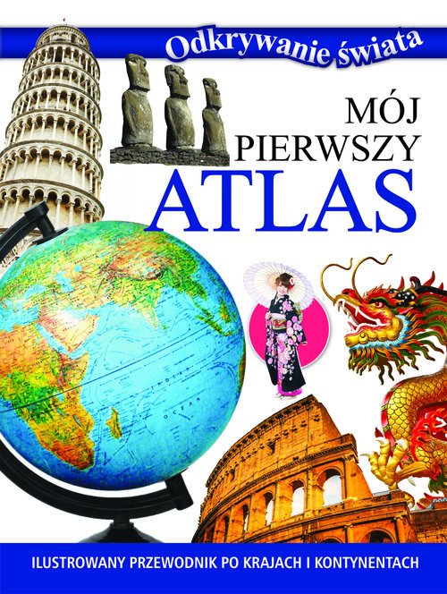 Odkrywanie świata. Mój pierwszy atlas