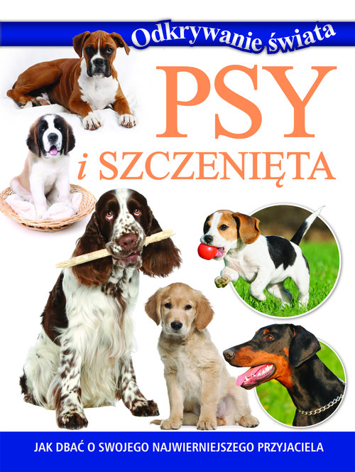 Odkrywanie świata. Psy i szczenięta